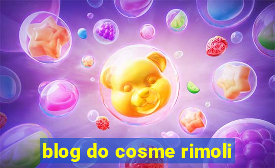 blog do cosme rimoli